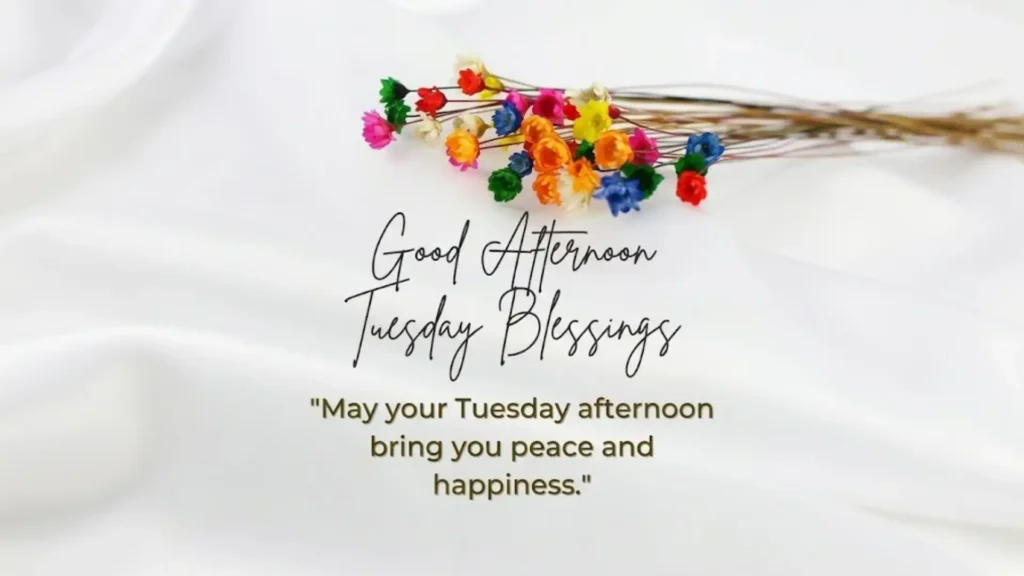 Nice Tuesday Afternoon Blessings