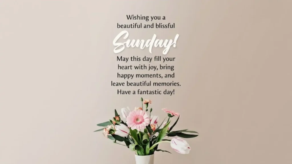 Sunday Wishes for Friends And Loved Ones To Share