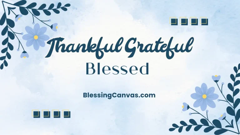 Thankful Grateful Blessed